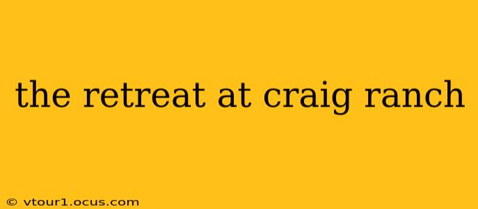 the retreat at craig ranch