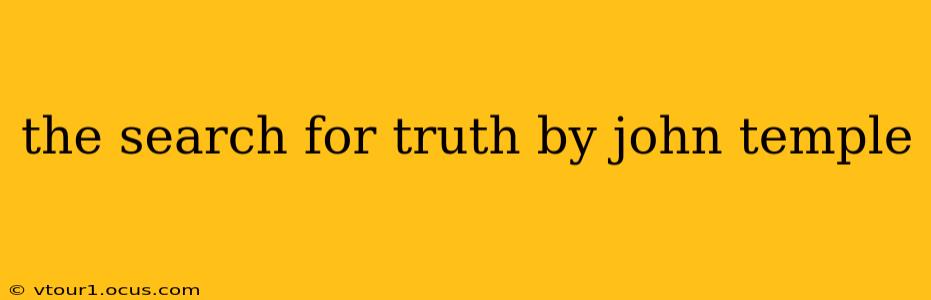 the search for truth by john temple
