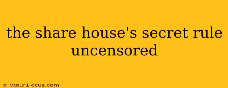 the share house's secret rule uncensored