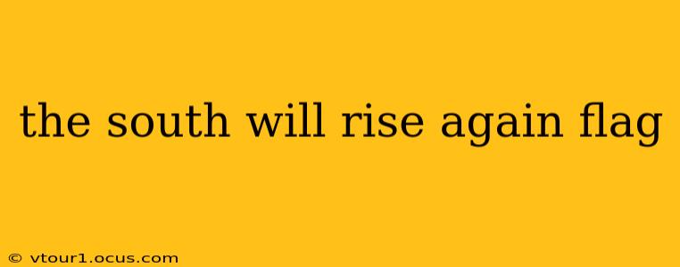 the south will rise again flag