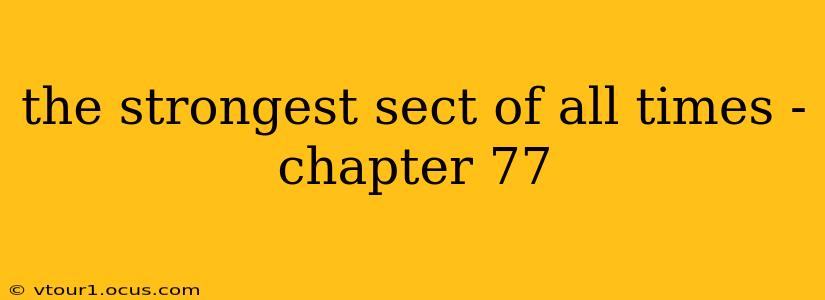 the strongest sect of all times - chapter 77