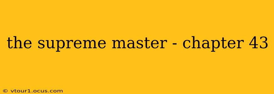 the supreme master - chapter 43