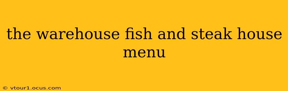 the warehouse fish and steak house menu