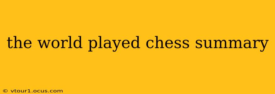 the world played chess summary