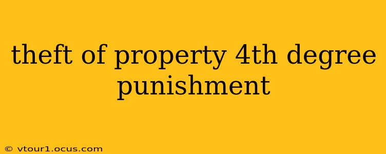 theft of property 4th degree punishment