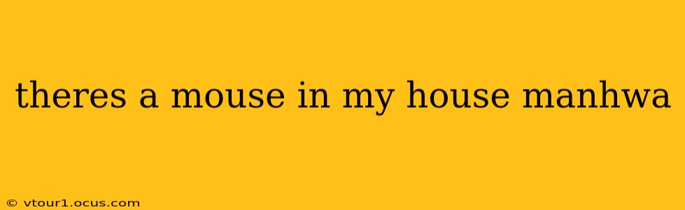 theres a mouse in my house manhwa