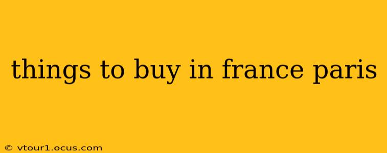 things to buy in france paris