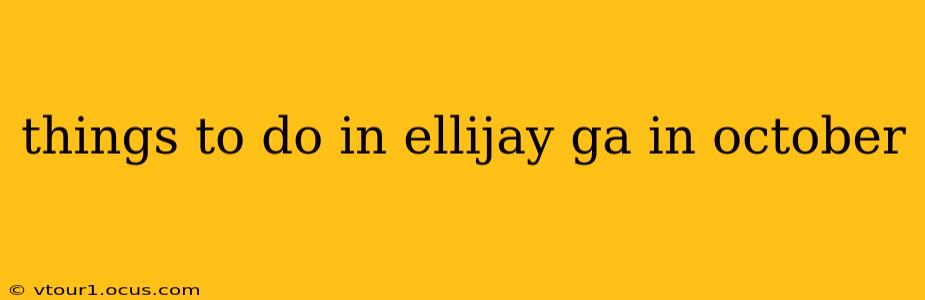 things to do in ellijay ga in october