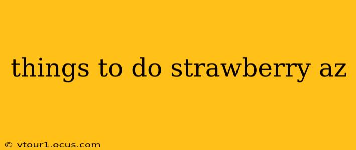 things to do strawberry az