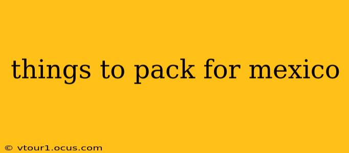 things to pack for mexico