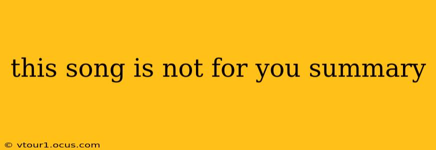 this song is not for you summary