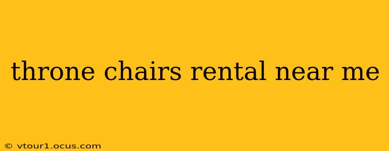 throne chairs rental near me