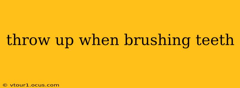 throw up when brushing teeth