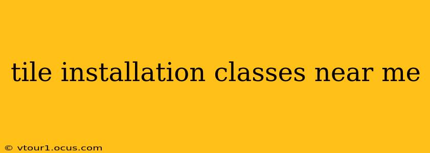 tile installation classes near me