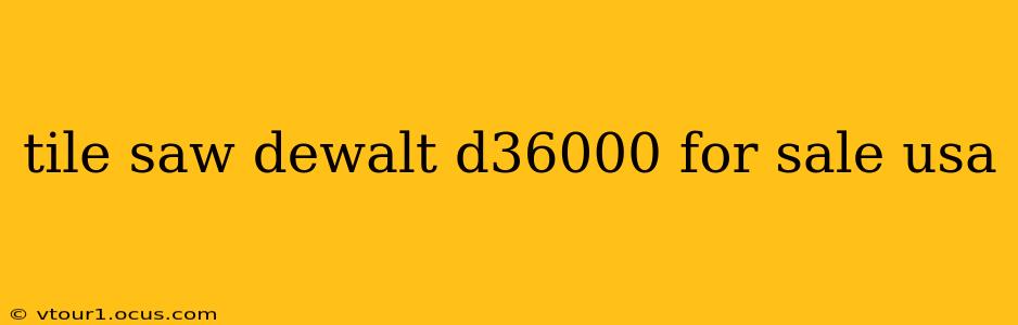 tile saw dewalt d36000 for sale usa