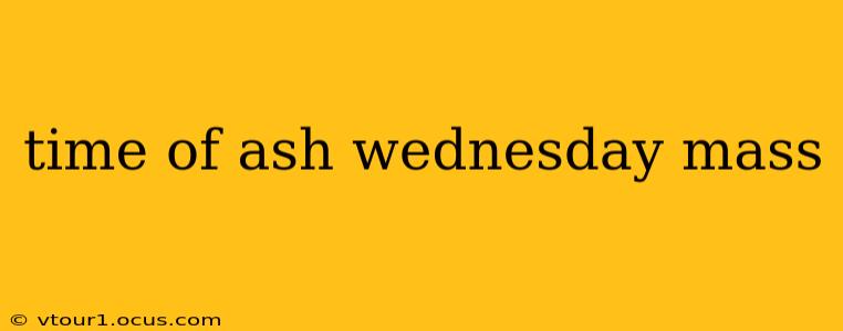time of ash wednesday mass