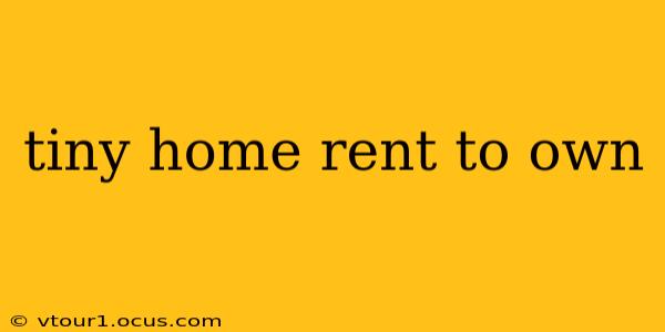 tiny home rent to own