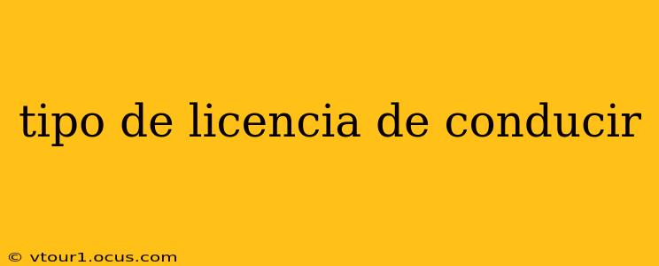 tipo de licencia de conducir