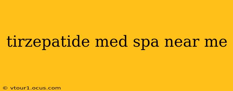 tirzepatide med spa near me