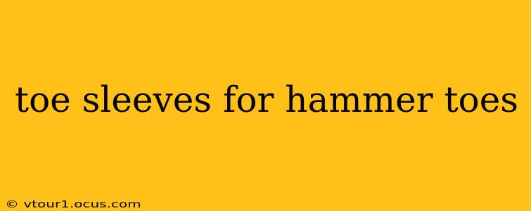 toe sleeves for hammer toes