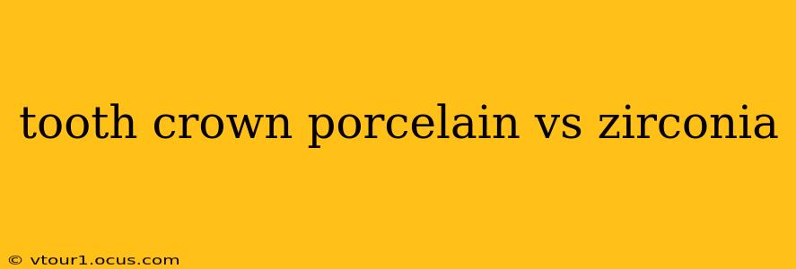 tooth crown porcelain vs zirconia