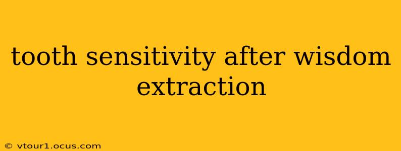 tooth sensitivity after wisdom extraction