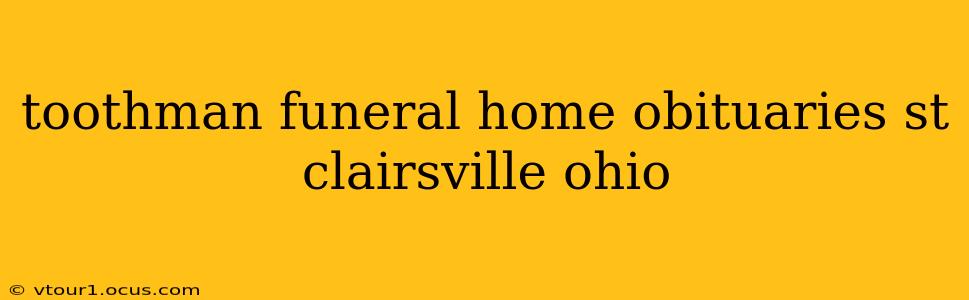 toothman funeral home obituaries st clairsville ohio