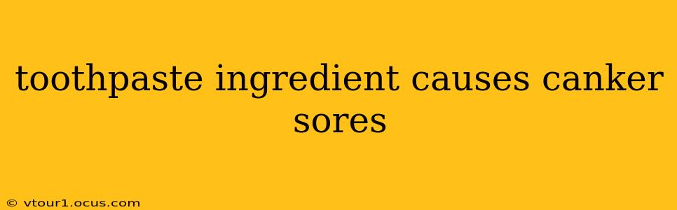 toothpaste ingredient causes canker sores
