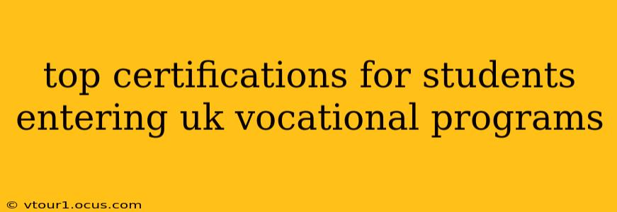 top certifications for students entering uk vocational programs
