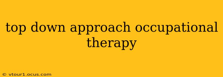 top down approach occupational therapy
