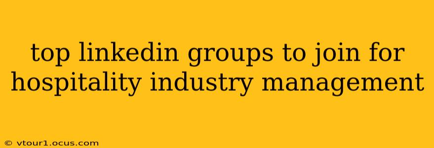 top linkedin groups to join for hospitality industry management