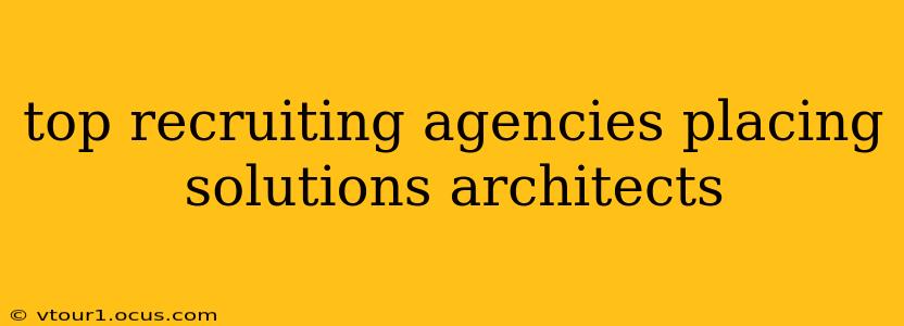 top recruiting agencies placing solutions architects