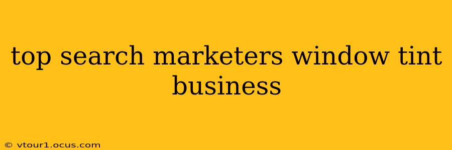 top search marketers window tint business