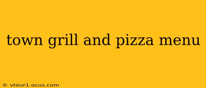 town grill and pizza menu