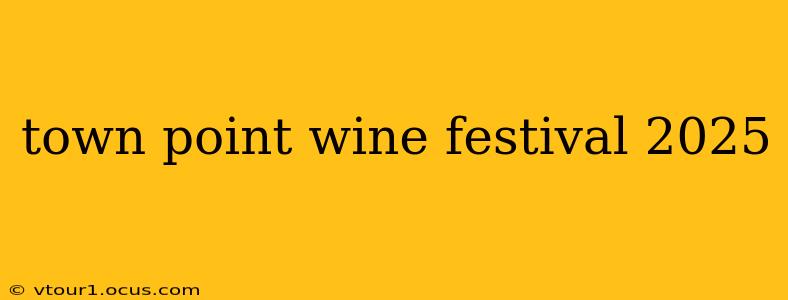town point wine festival 2025