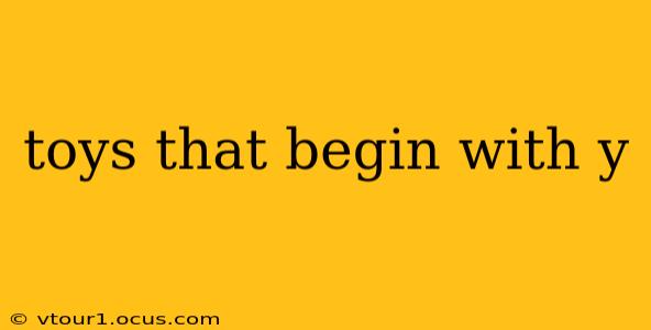 toys that begin with y