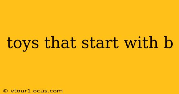 toys that start with b