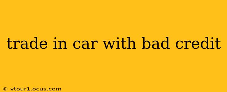 trade in car with bad credit
