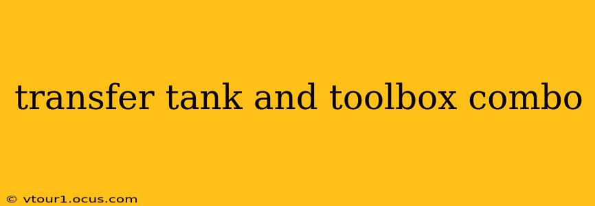 transfer tank and toolbox combo