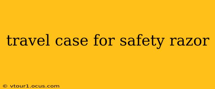 travel case for safety razor