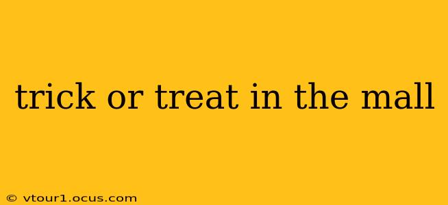 trick or treat in the mall