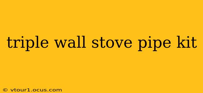 triple wall stove pipe kit