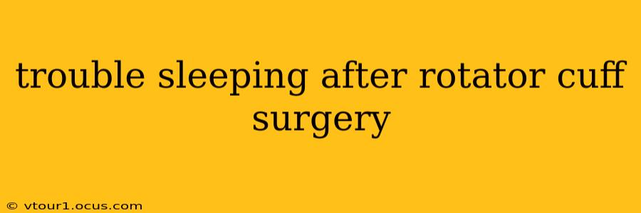 trouble sleeping after rotator cuff surgery