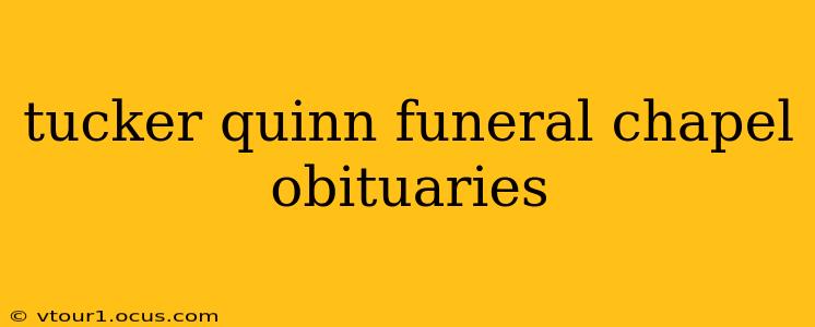 tucker quinn funeral chapel obituaries