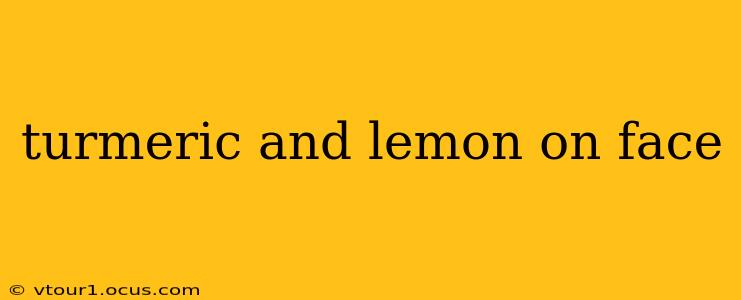 turmeric and lemon on face