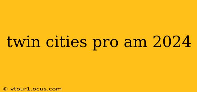 twin cities pro am 2024