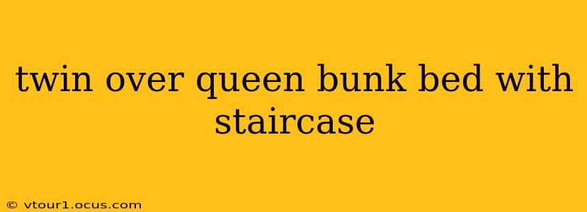 twin over queen bunk bed with staircase