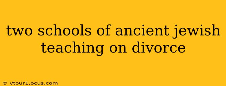 two schools of ancient jewish teaching on divorce