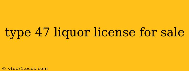 type 47 liquor license for sale