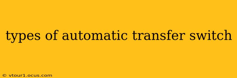 types of automatic transfer switch